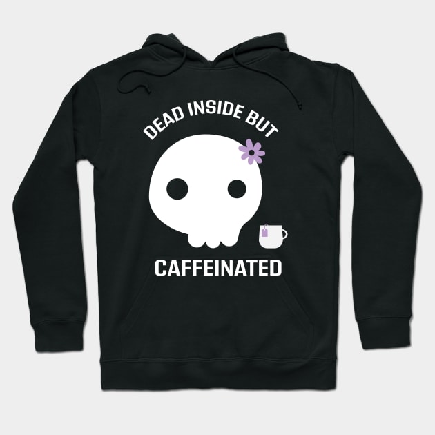 Dead Inside but Caffeinated Hoodie by EmilyK